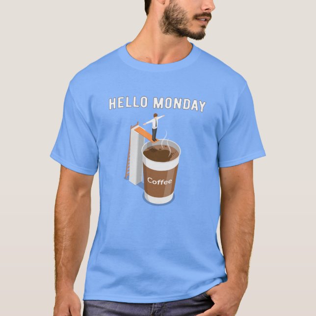 Hello Monday Can’t Get Enough Coffee T-Shirt (Front)