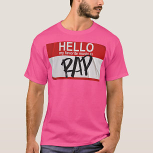 Hello My Favorite Music is Rap, Funny Name Tag T-Shirt