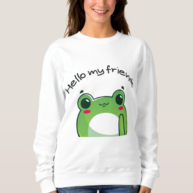 Hello My Friends | Cute Frog Kawaii T-Shirt Sweatshirt (Front)