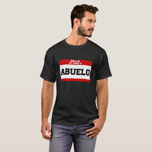 Hello My Name Is Abuelo T-Shirt (Front Full)