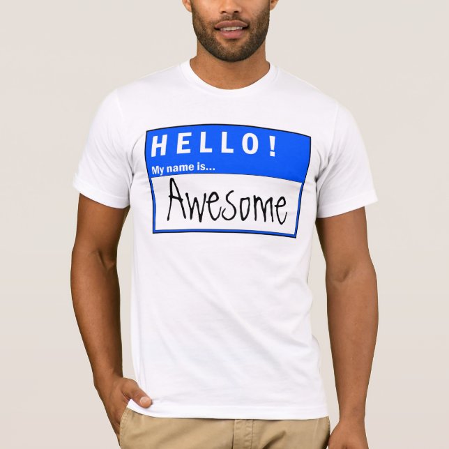 Hello! My Name Is Awesome Fun T-Shirt (Front)