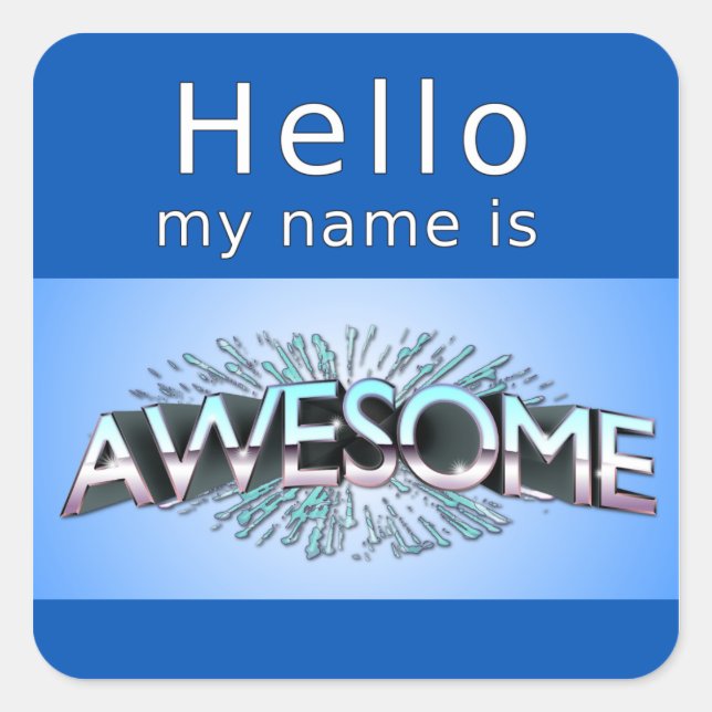 Hello My Name Is Awesome Square Sticker (Front)