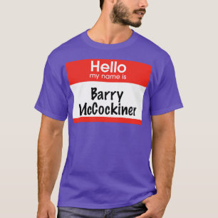Hello my name is Barry McCockiner T-Shirt