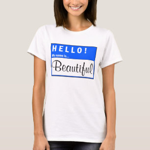Hello My Name Is Beautiful Fun T-Shirt