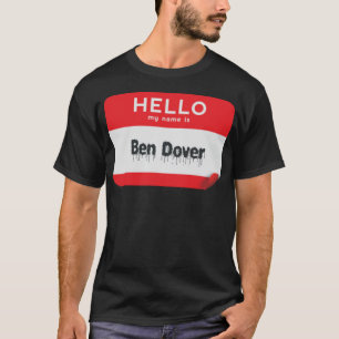 Hello My Name Is Ben Dover' Bend Over Funny Hallow T-Shirt