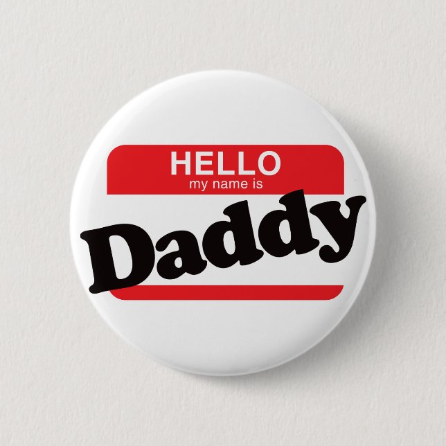 Hello My Name Is Daddy 6 Cm Round Badge (Front)