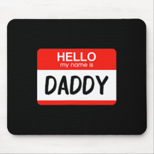 Hello My Name is Daddy Fun Name Tag Costume Mouse Pad