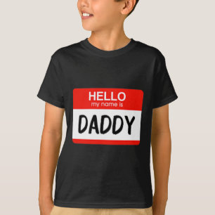 Hello My Name Is Daddy Fun Name Tag Costume  T-Shirt