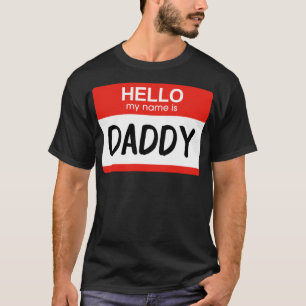 Hello My Name is Daddy Funny Name Tag T-Shirt