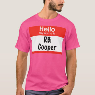 Hello my name is DB Cooper T-Shirt
