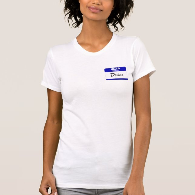 Hello My Name Is Denise (Blue) T-Shirt (Front)