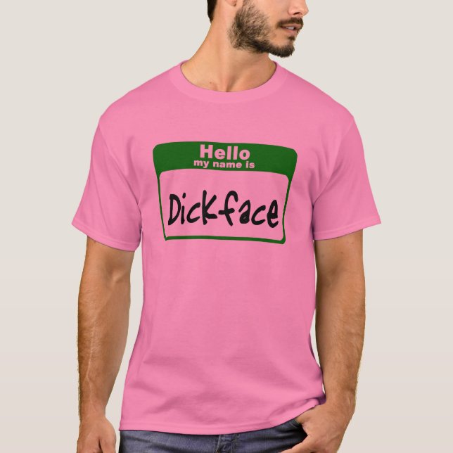Hello my name is Dickface T-Shirt (Front)