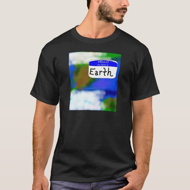 Hello, My Name is Earth Environmental T-shirt (Front)
