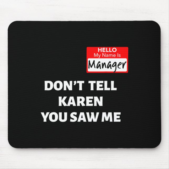 Hello My Name Is Manager  Don't Tell Karen Fun Hal Mouse Pad (Front)