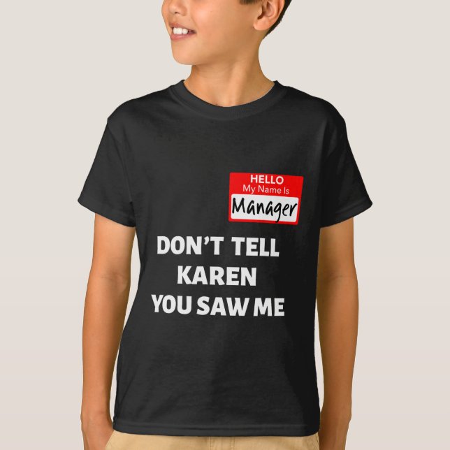 Hello My Name Is Manager  Don't Tell Karen Fun Hal T-Shirt (Front)