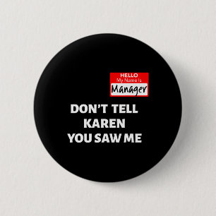 Hello My Name Is Manager Don't Tell Karen Fun Hall 6 Cm Round Badge