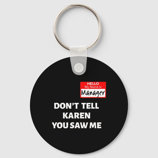 Hello My Name Is Manager Don't Tell Karen Fun Hall Key Ring (Front)