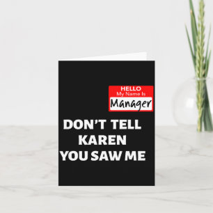 Hello My Name Is Manager_don't Tell Karen Funny Ha Card