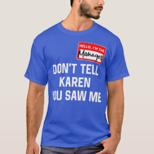 Hello My Name Is Manager Dont Tell Karen Halloween T-Shirt