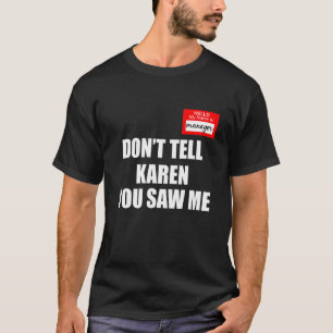 Hello  My  Name is Manager Don't Tell Karen You Sa T-Shirt