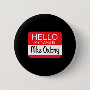 Hello My Name is Mike Oxlong Fun Adult Humour Joke 6 Cm Round Badge