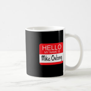 Hello My Name is Mike Oxlong Fun Adult Humour Joke Coffee Mug
