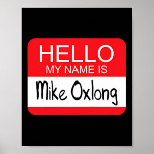 Hello My Name is Mike Oxlong Fun Adult Humour Joke Poster