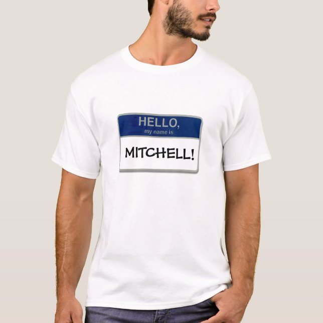 Hello, My name is Mitchell! T-Shirt (Front)