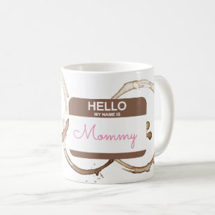 Hello My Name is MOMMY Nametag Coffee Rings Fun Mug