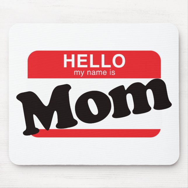 Hello My Name Is Mum Mouse Pad (Front)