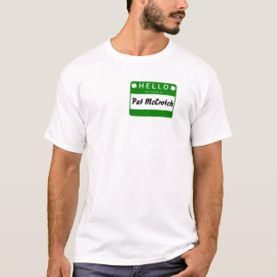 HELLO - MY NAME IS PAT MCCROTCH T-SHIRT
