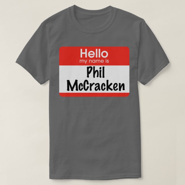 Hello my name is Phil McCracken T-Shirt (Design Front)
