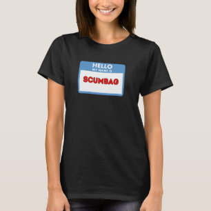 Hello My Name is Scumbag Nametag Theme T-Shirt