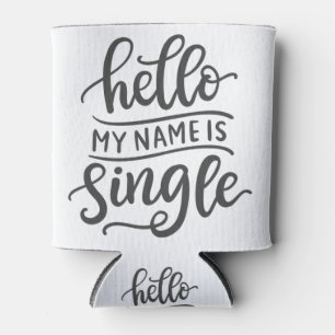 Hello my name is single funny can cooler