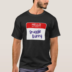 Hello My Name Is Snuggle Bunny Funny Name Tag T-Shirt
