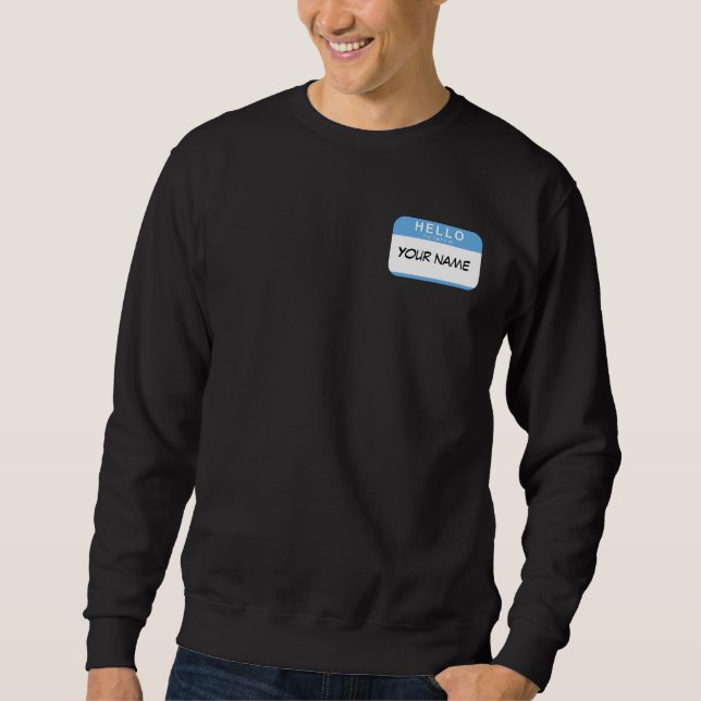Hello My Name is Sweatshirt (Front)
