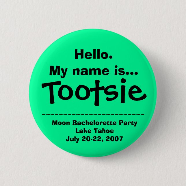 Hello.My name is Tootsie 6 Cm Round Badge (Front)
