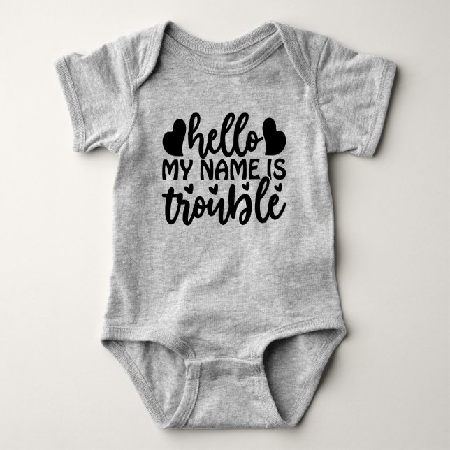 Hello my name is trouble  baby bodysuit (Front)