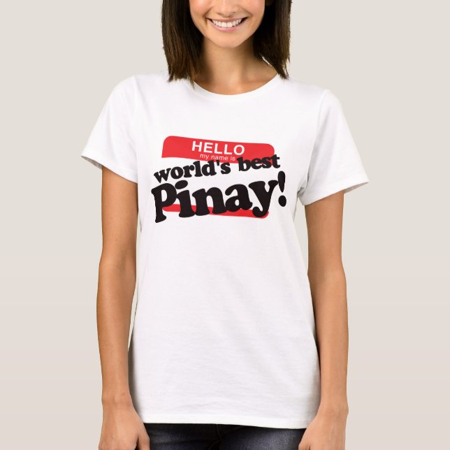 Hello My Name Is World's Best Pinay T-Shirt (Front)