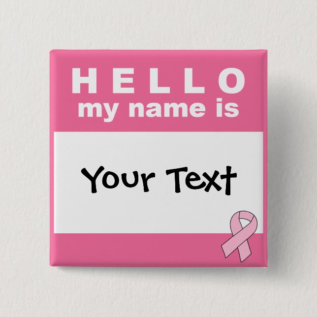 Hello My Name Is (Your Text Here) Personalised 15 Cm Square Badge (Front)