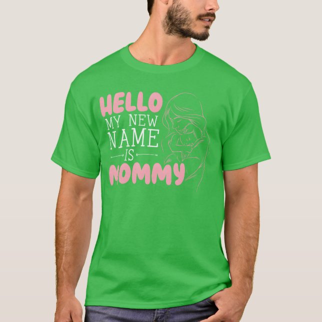Hello My New Name Is Mummy Motherhood Mothers Day  T-Shirt (Front)