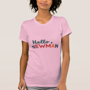 "Hello, Newman." T-Shirt