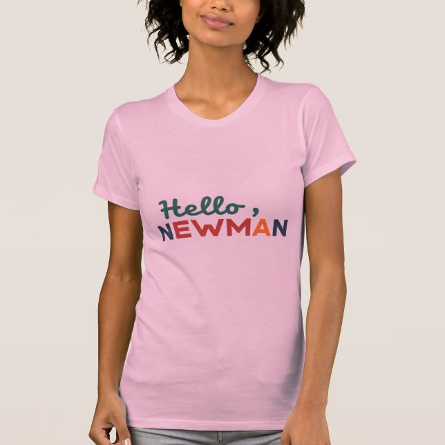 "Hello, Newman." T-Shirt (Front)