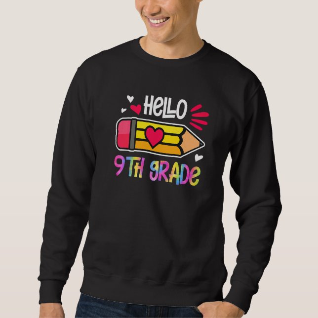 Hello Ninth Grade Tie Dye Pencil Back To School Fi Sweatshirt (Front)