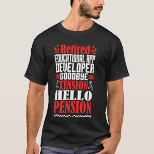 Hello Pension Retired Educational App Developer T-Shirt