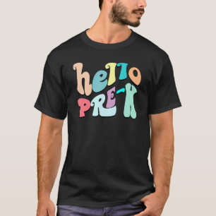Hello Pre K Preschool First Day Of School Teacher T-Shirt