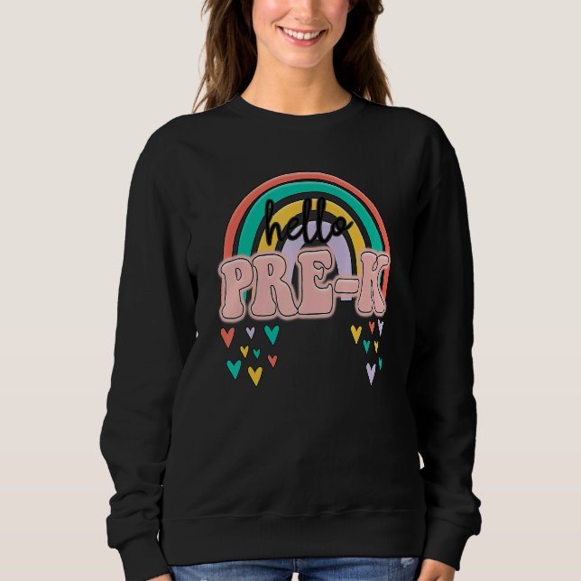 Hello Pre K Student Boho Rainbow First Day Of Scho Sweatshirt (Front)