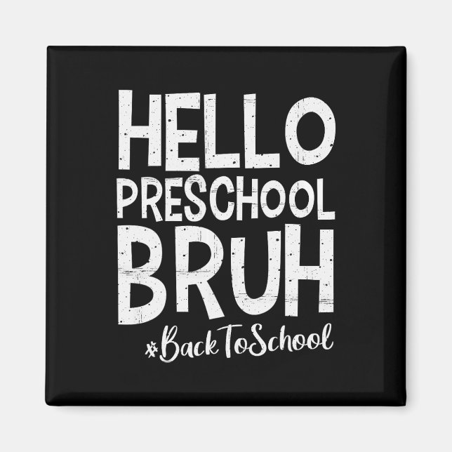 Hello Preschool Bruh Back To School 2025 First Day Magnet (Front)