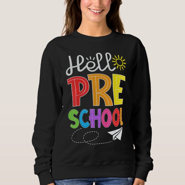 Hello Preschool Fun Pre K Backto School   Student  Sweatshirt (Front)