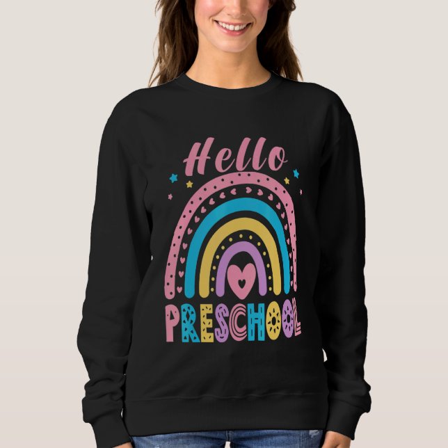 Hello Preschool Rainbow First Day Of School Teache Sweatshirt (Front)